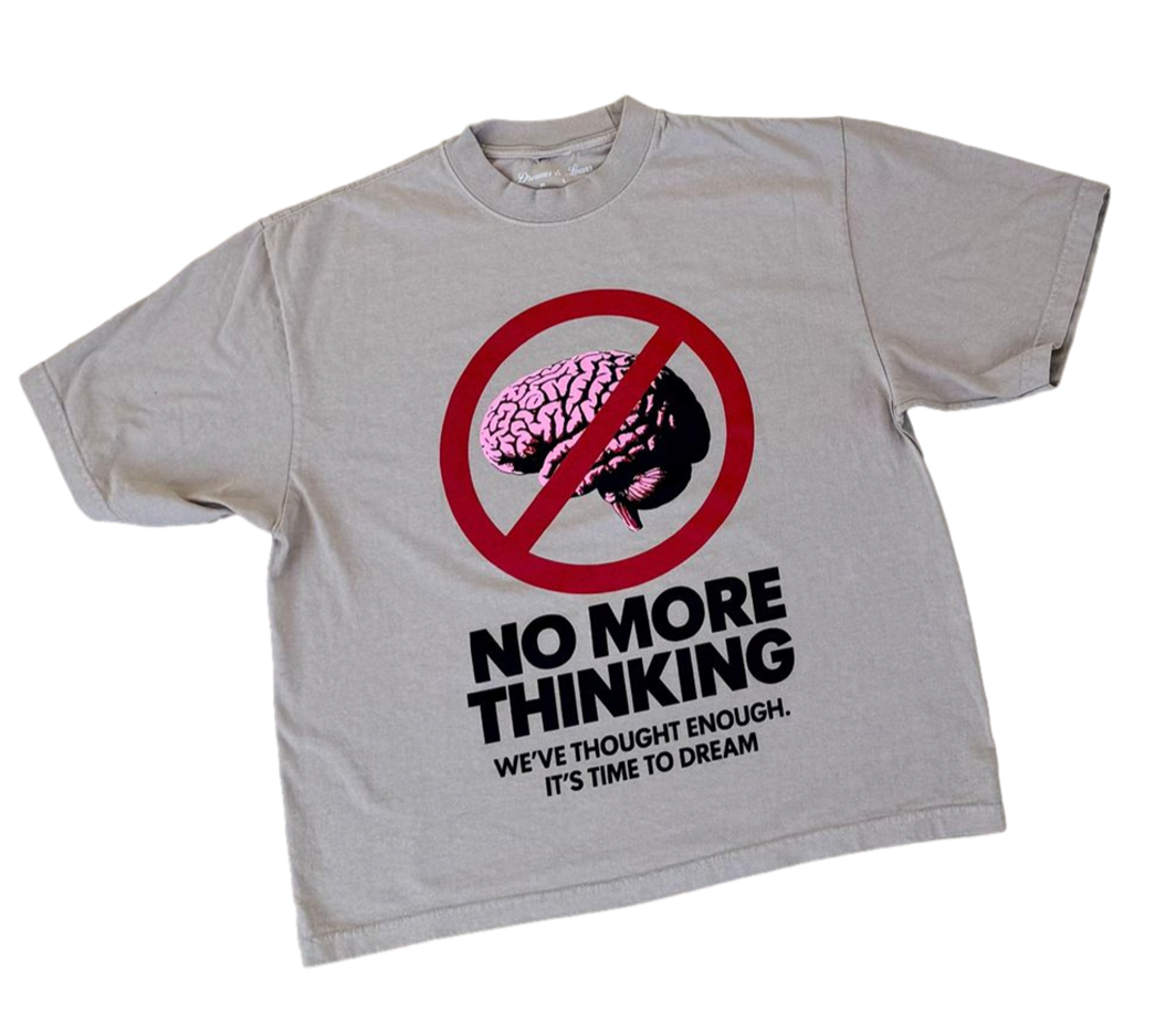 No More Thinking T-Shirt (Oversized fit)
