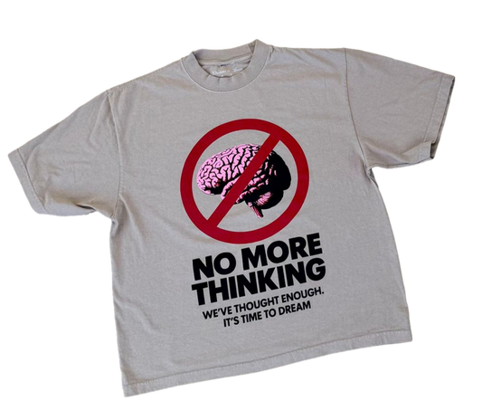 No More Thinking T-Shirt (Oversized fit)
